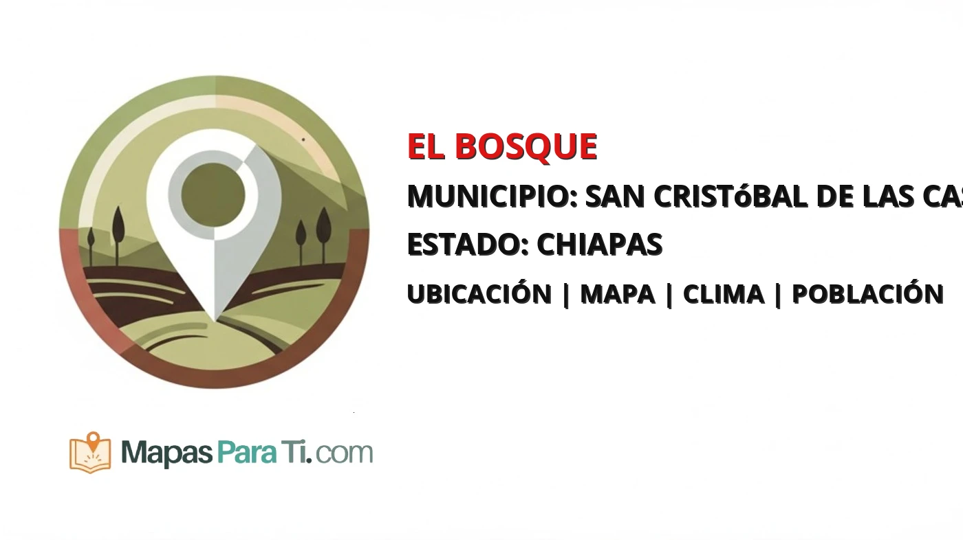 Mapa y datos de El Bosque, San Cristóbal de las Casas, Chiapas