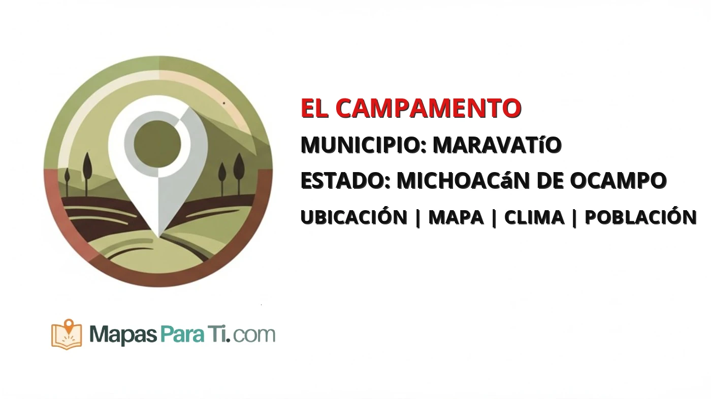 Mapa y datos de El Campamento, Maravatío, Michoacán de Ocampo