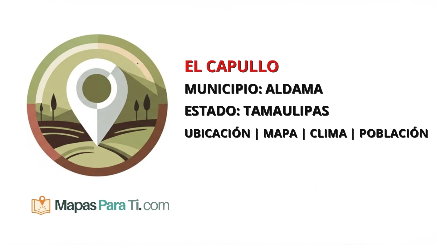 Mapa y datos de El Capullo, Aldama, Tamaulipas
