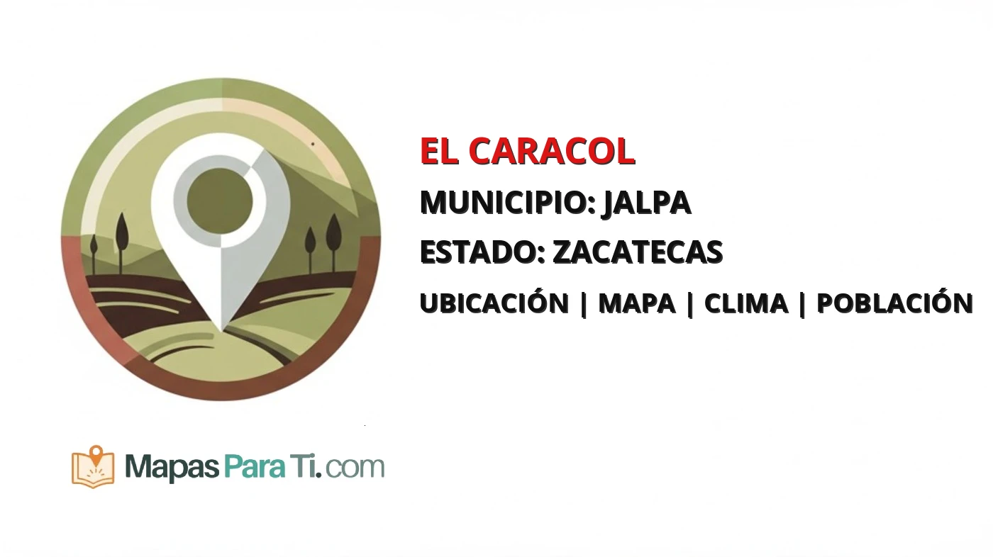 Mapa y datos de El Caracol, Jalpa, Zacatecas