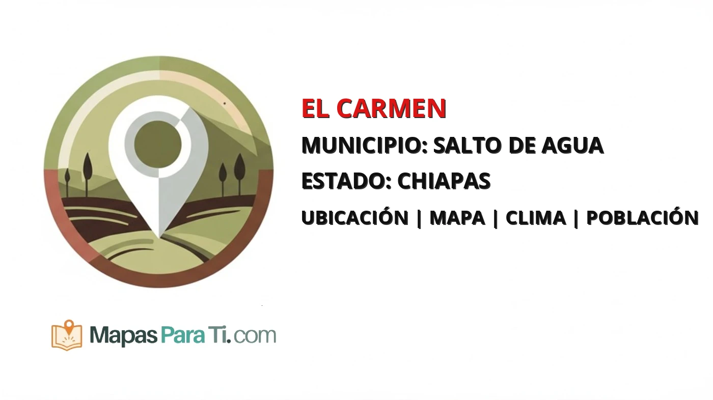 Mapa y datos de El Carmen, Salto de Agua, Chiapas