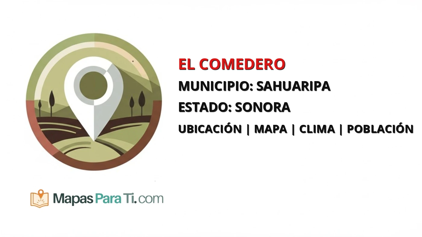 Mapa y datos de El Comedero, Sahuaripa, Sonora