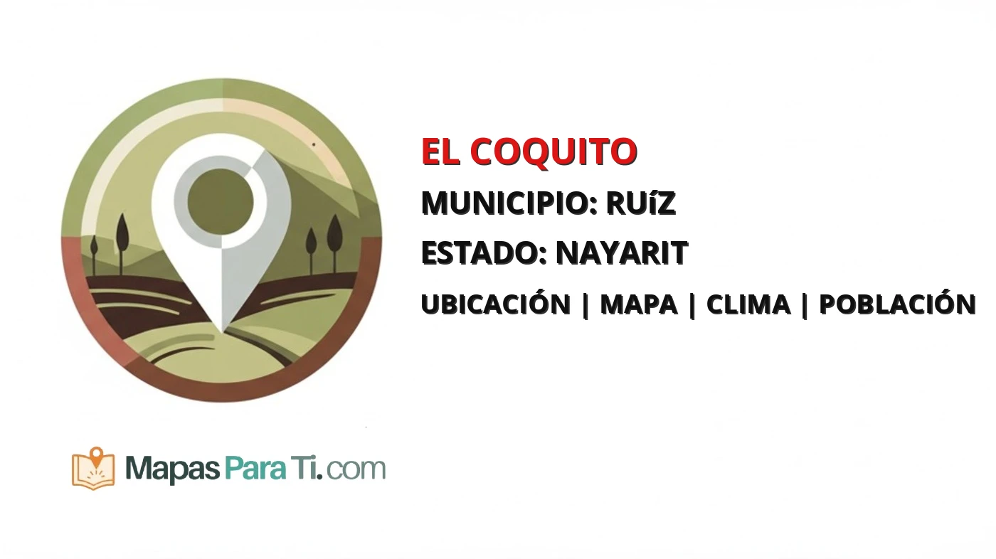 Mapa y datos de El Coquito, Ruíz, Nayarit