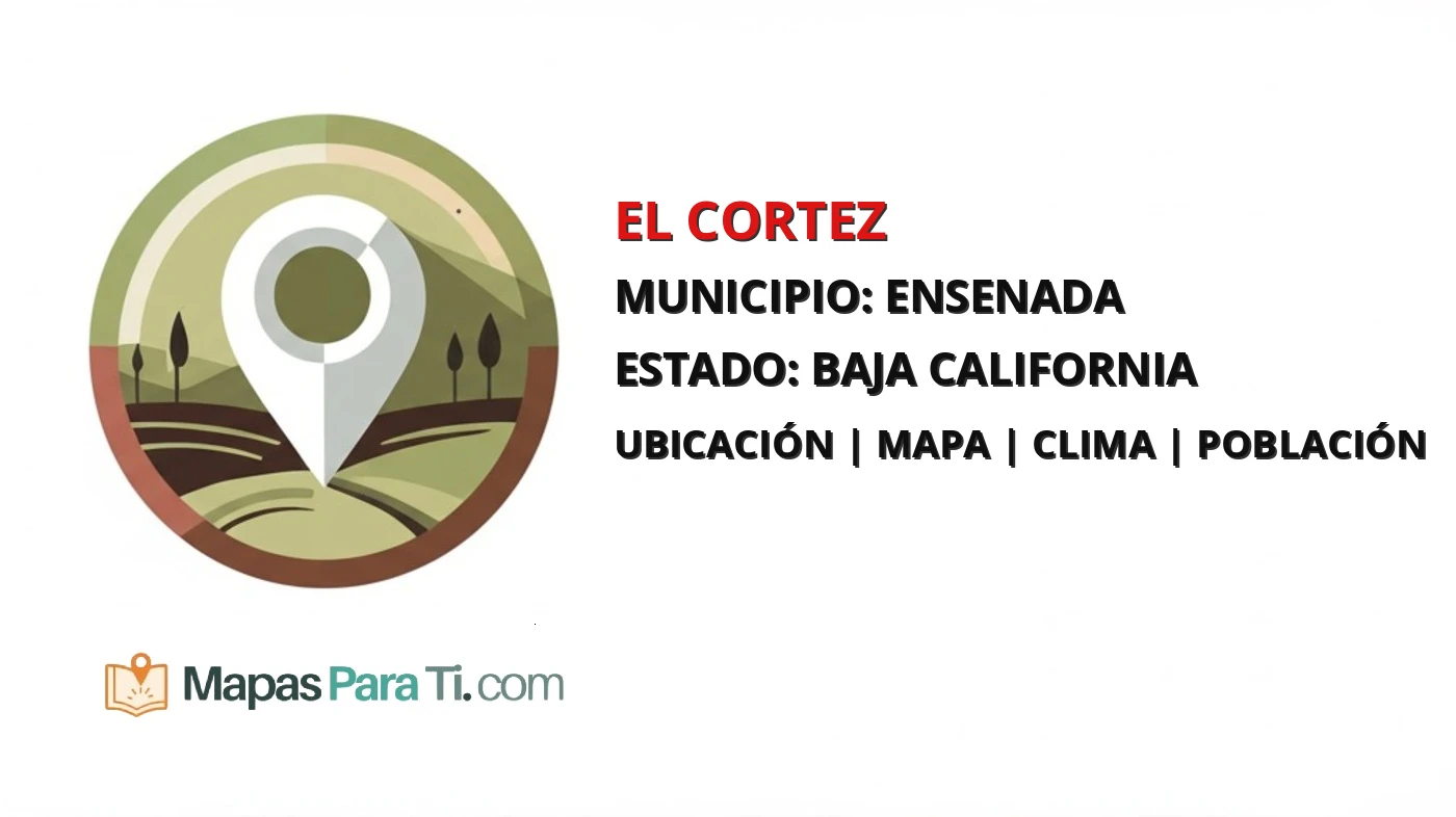 Mapa y datos de El Cortez, Ensenada, Baja California