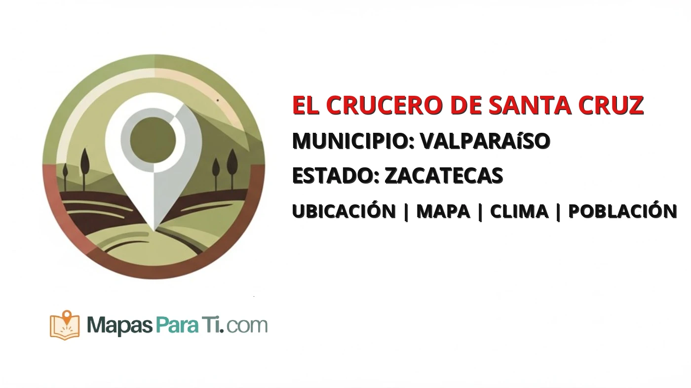 Mapa y datos de El Crucero de Santa Cruz, Valparaíso, Zacatecas