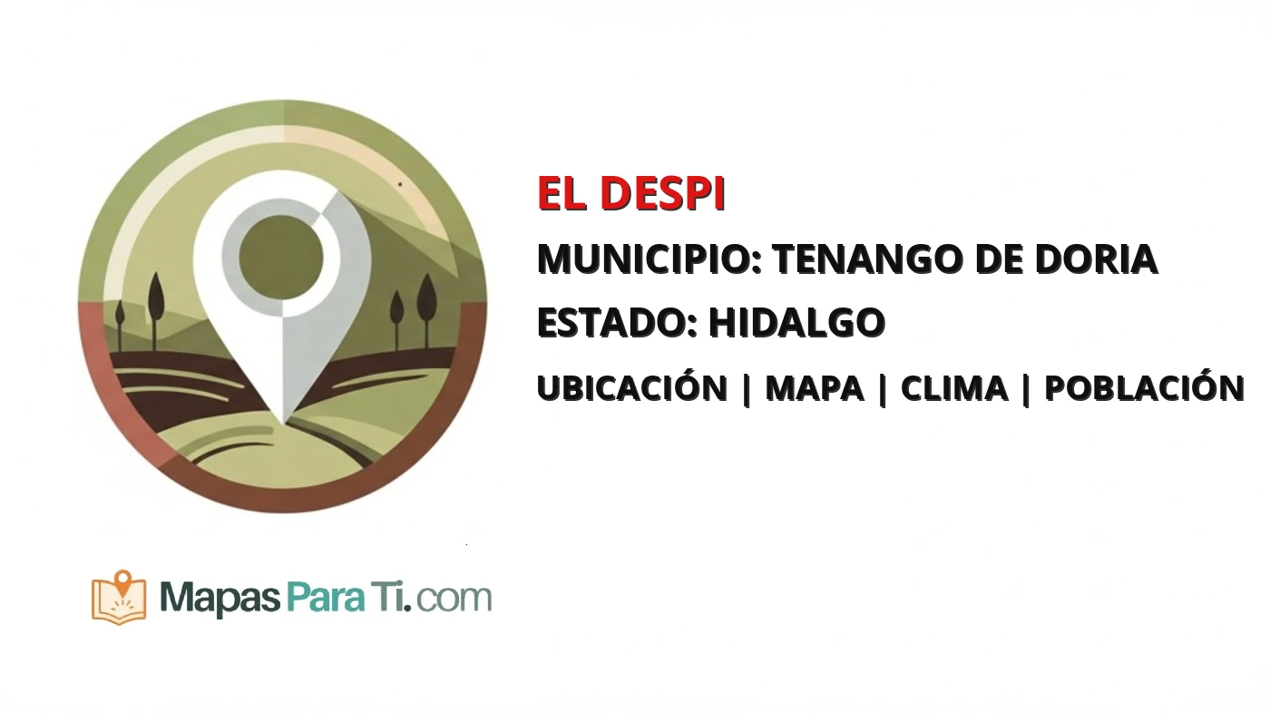 Mapa y datos de El Despi, Tenango de Doria, Hidalgo