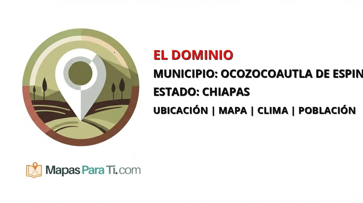 Mapa y datos de El Dominio, Ocozocoautla de Espinosa, Chiapas