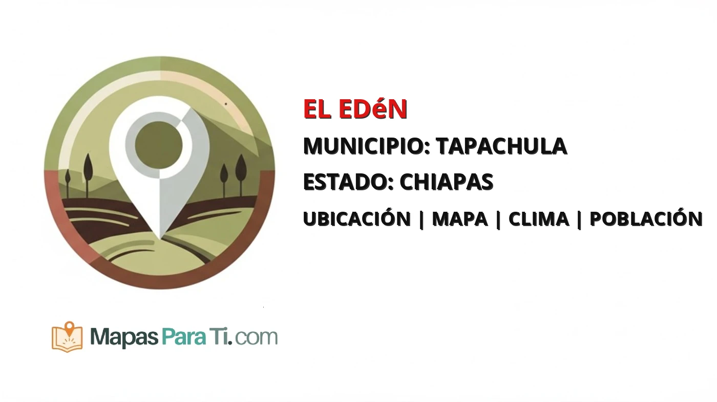 Mapa y datos de El Edén, Tapachula, Chiapas