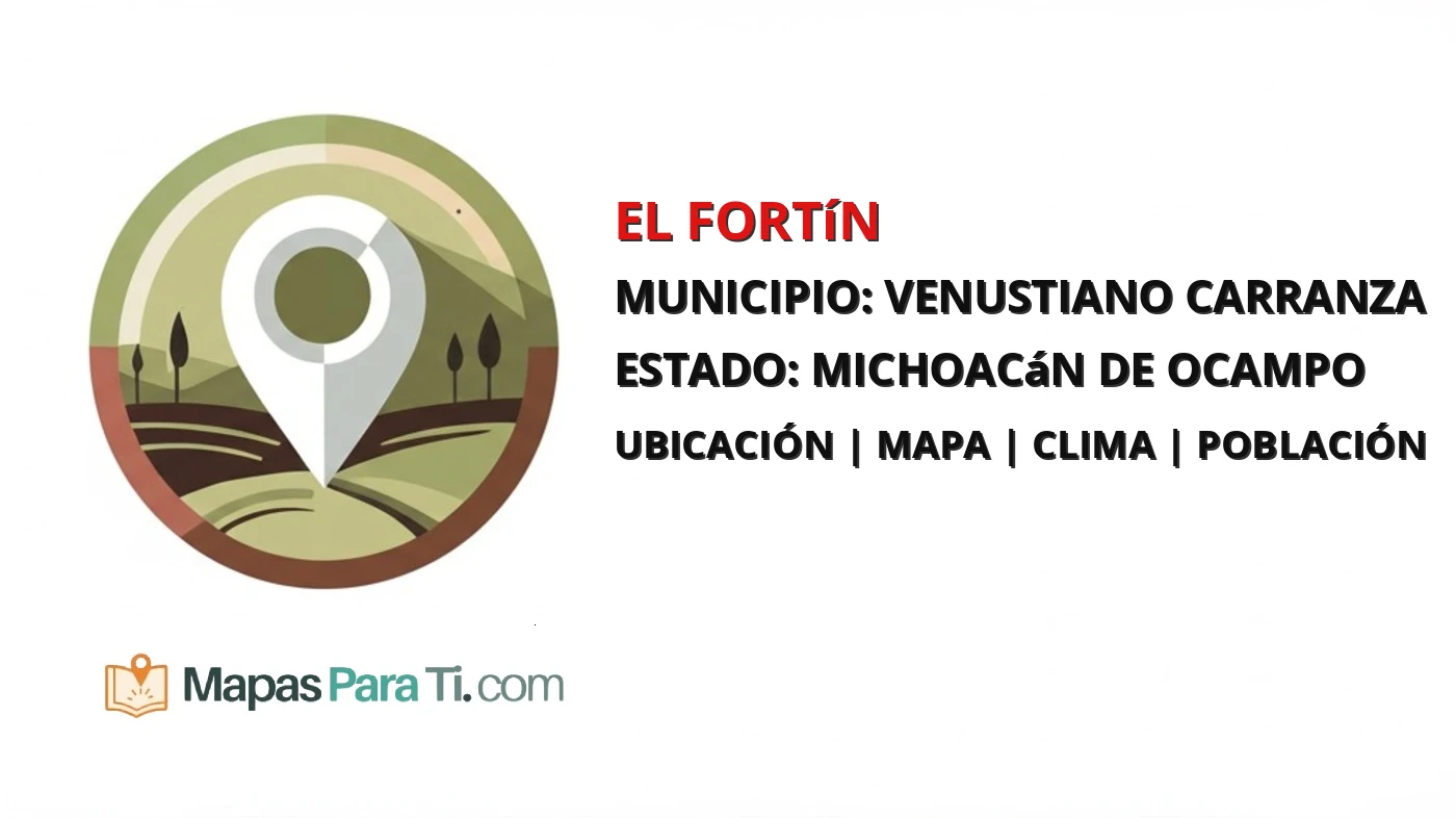 Mapa y datos de El Fortín, Venustiano Carranza, Michoacán de Ocampo
