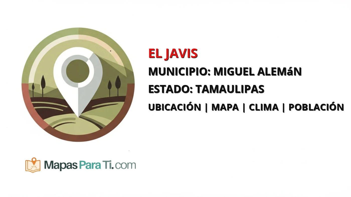 Mapa y datos de El Javis, Miguel Alemán, Tamaulipas