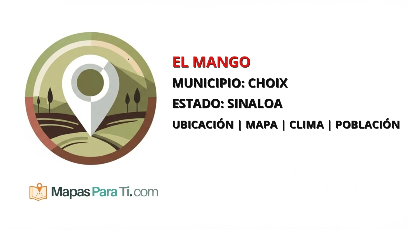 Mapa y datos de El Mango, Choix, Sinaloa