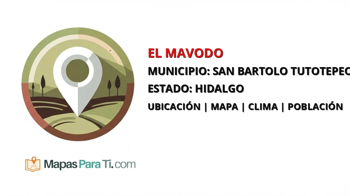 Mapa y datos de El Mavodo, San Bartolo Tutotepec, Hidalgo