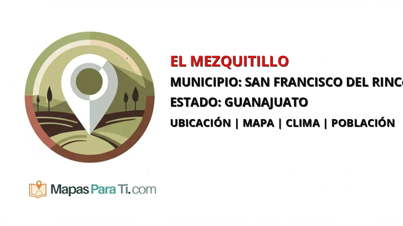 Mapa y datos de El Mezquitillo, San Francisco del Rincón, Guanajuato