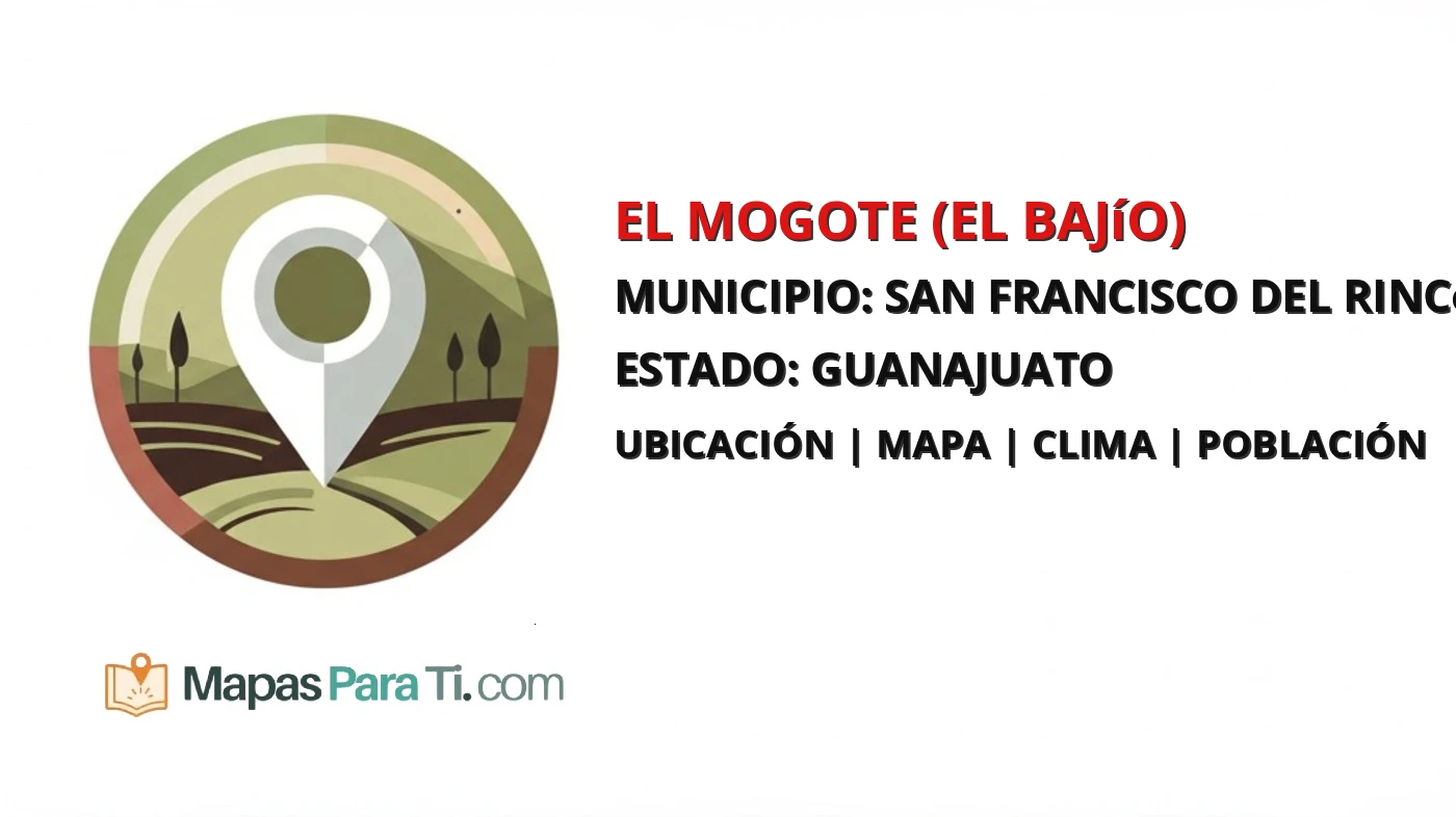 Mapa y datos de El Mogote (El Bajío), San Francisco del Rincón, Guanajuato