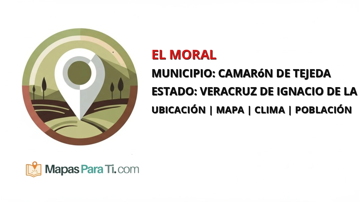 Mapa y datos de El Moral, Camarón de Tejeda, Veracruz de Ignacio de la Llave