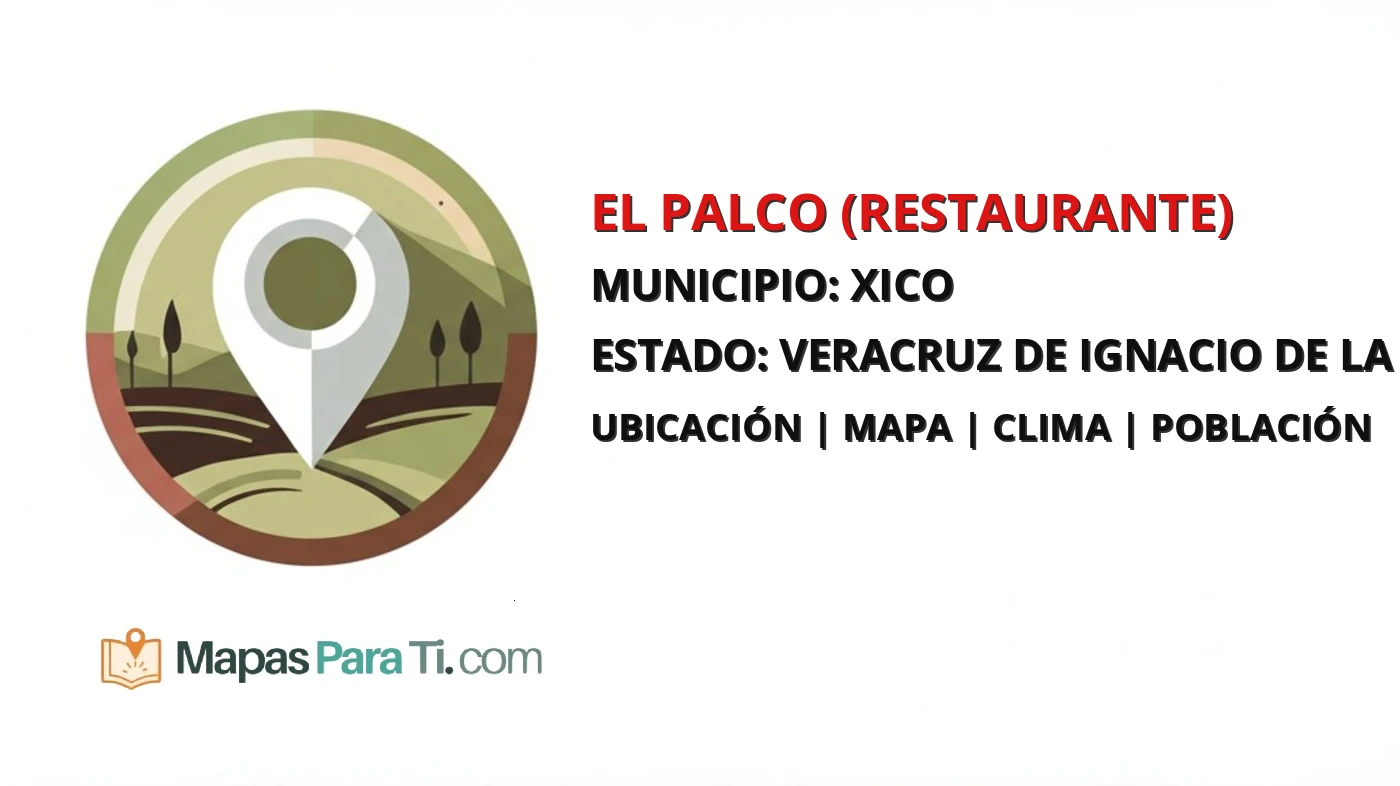 Mapa y datos de El Palco (Restaurante), Xico, Veracruz de Ignacio de la Llave