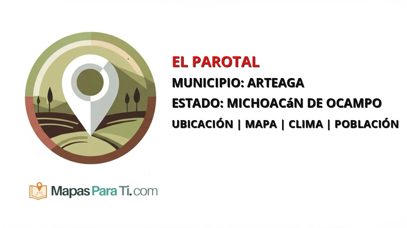 Mapa y datos de El Parotal, Arteaga, Michoacán de Ocampo