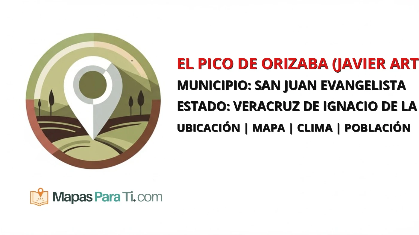 Mapa y datos de El Pico de Orizaba (Javier Arturo Orozco), San Juan Evangelista, Veracruz de Ignacio de la Llave