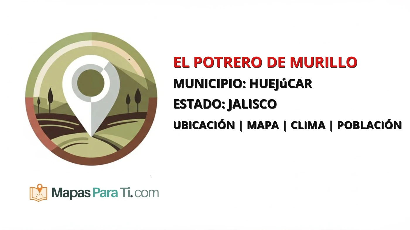 Mapa y datos de El Potrero de Murillo, Huejúcar, Jalisco
