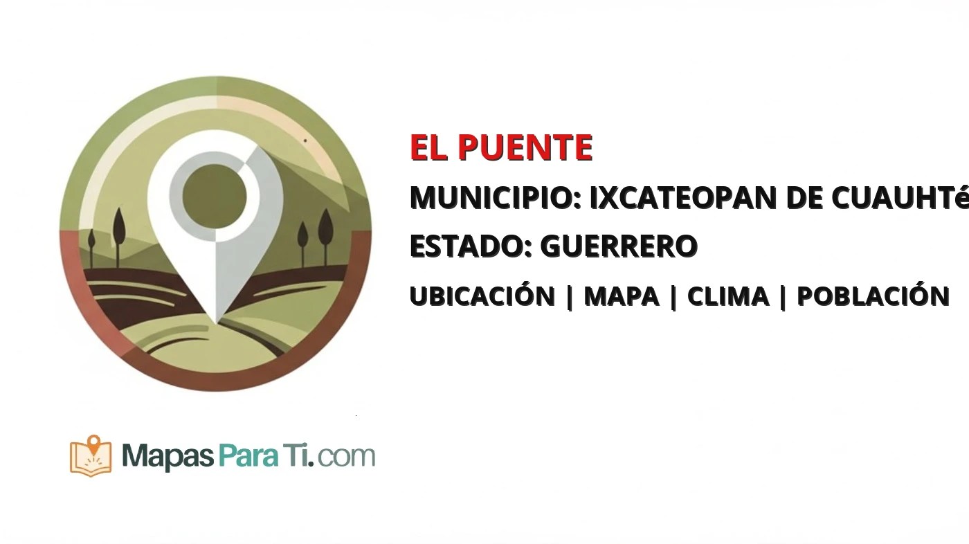 Mapa y datos de El Puente, Ixcateopan de Cuauhtémoc, Guerrero