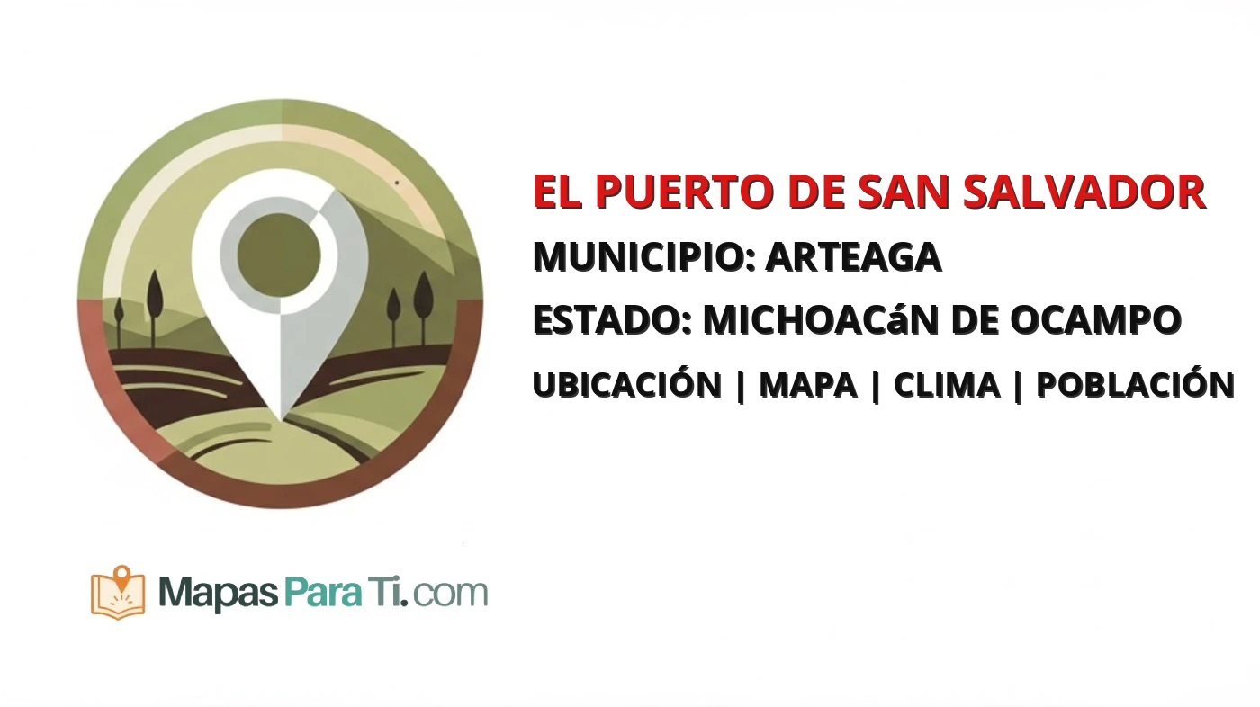Mapa y datos de El Puerto de San Salvador, Arteaga, Michoacán de Ocampo