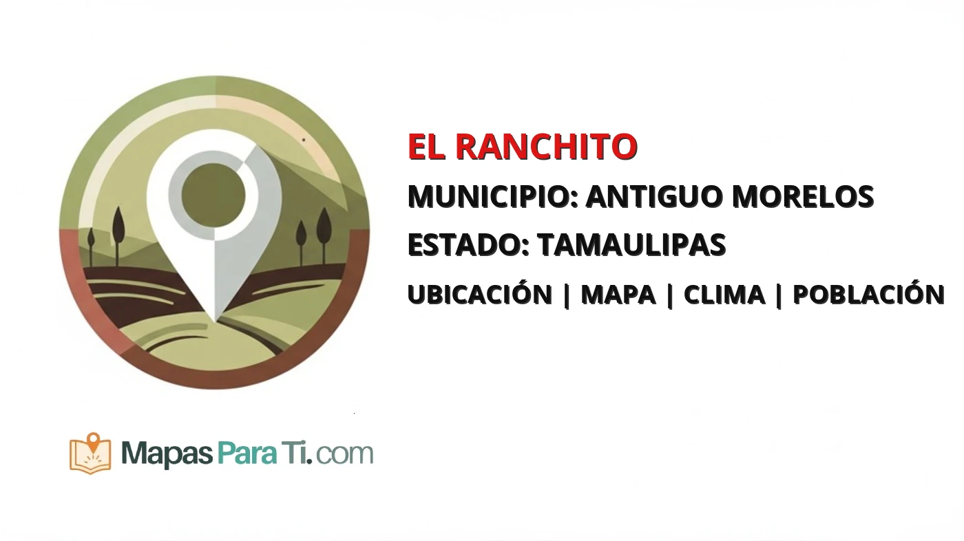 Mapa y datos de El Ranchito, Antiguo Morelos, Tamaulipas