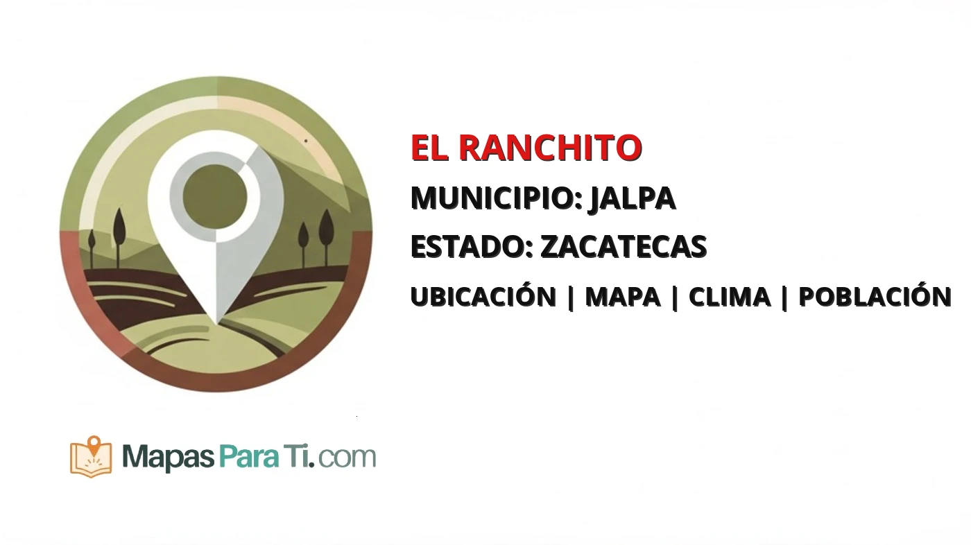 Mapa y datos de El Ranchito, Jalpa, Zacatecas