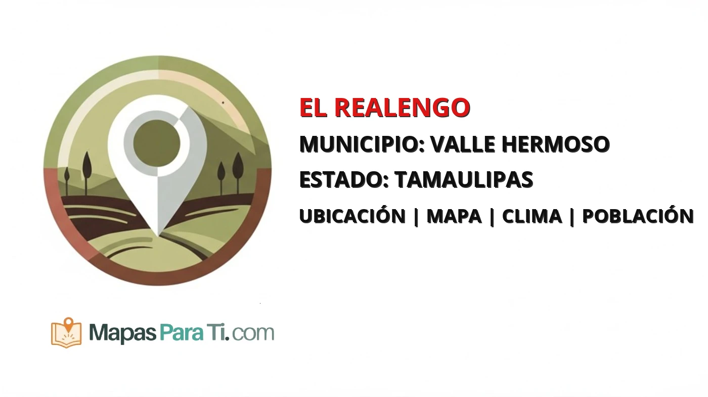 Mapa y datos de El Realengo, Valle Hermoso, Tamaulipas