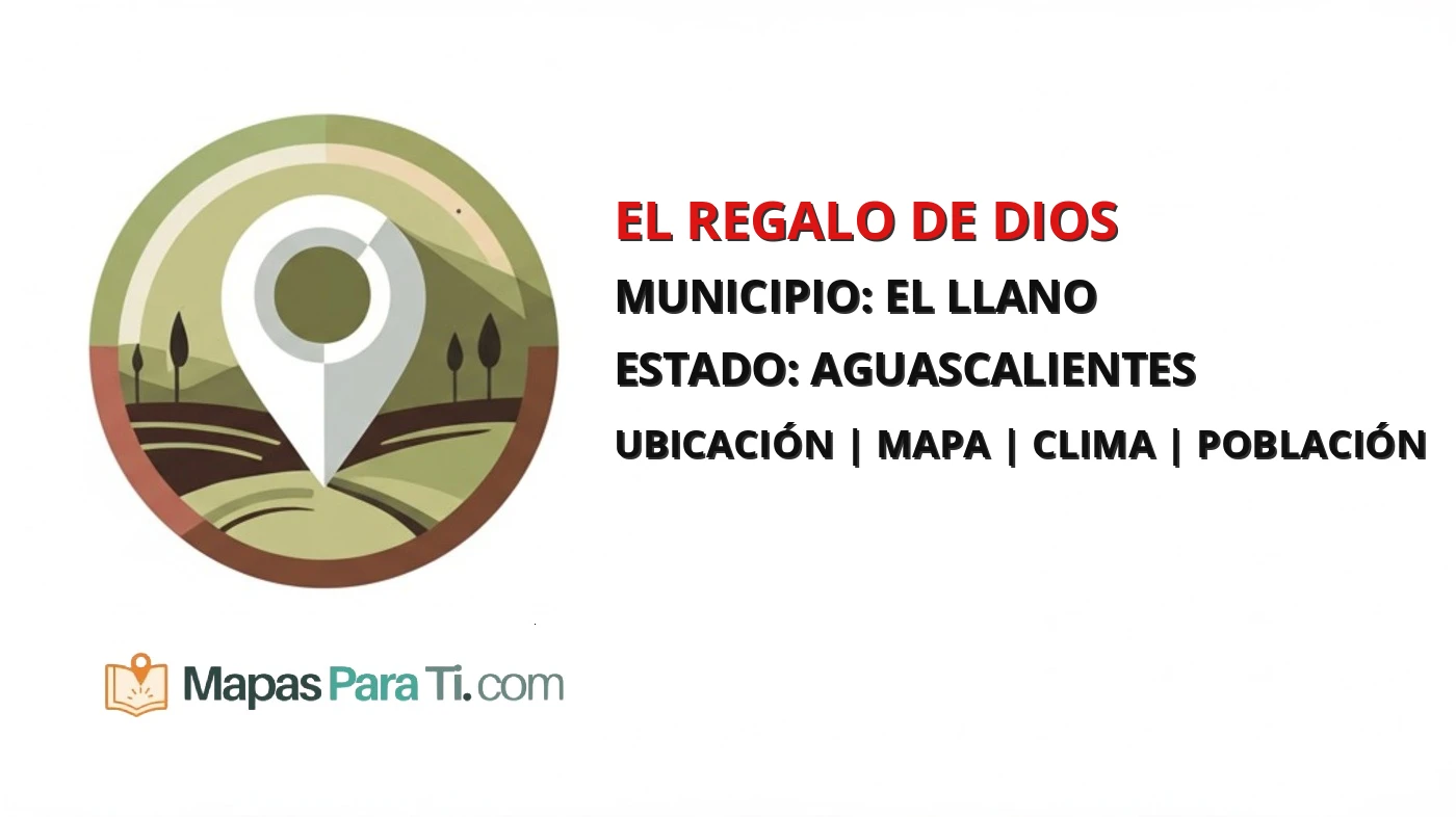 Mapa y datos de El Regalo de Dios, El Llano, Aguascalientes