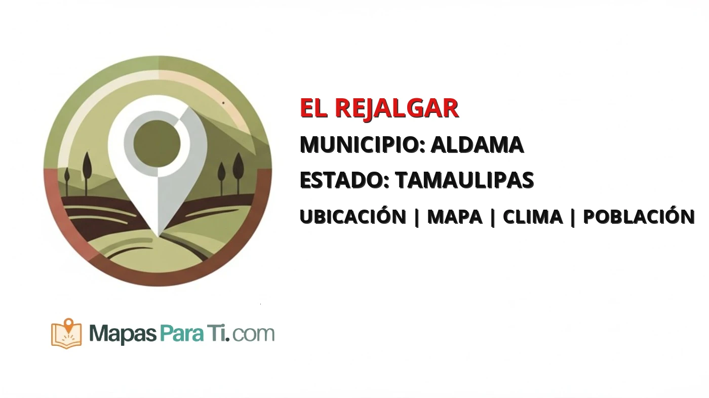 Mapa y datos de El Rejalgar, Aldama, Tamaulipas