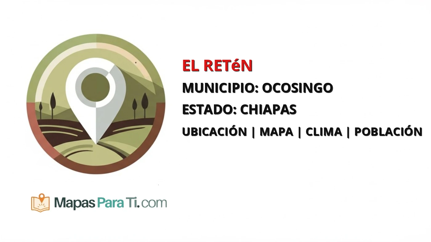 Mapa y datos de El Retén, Ocosingo, Chiapas