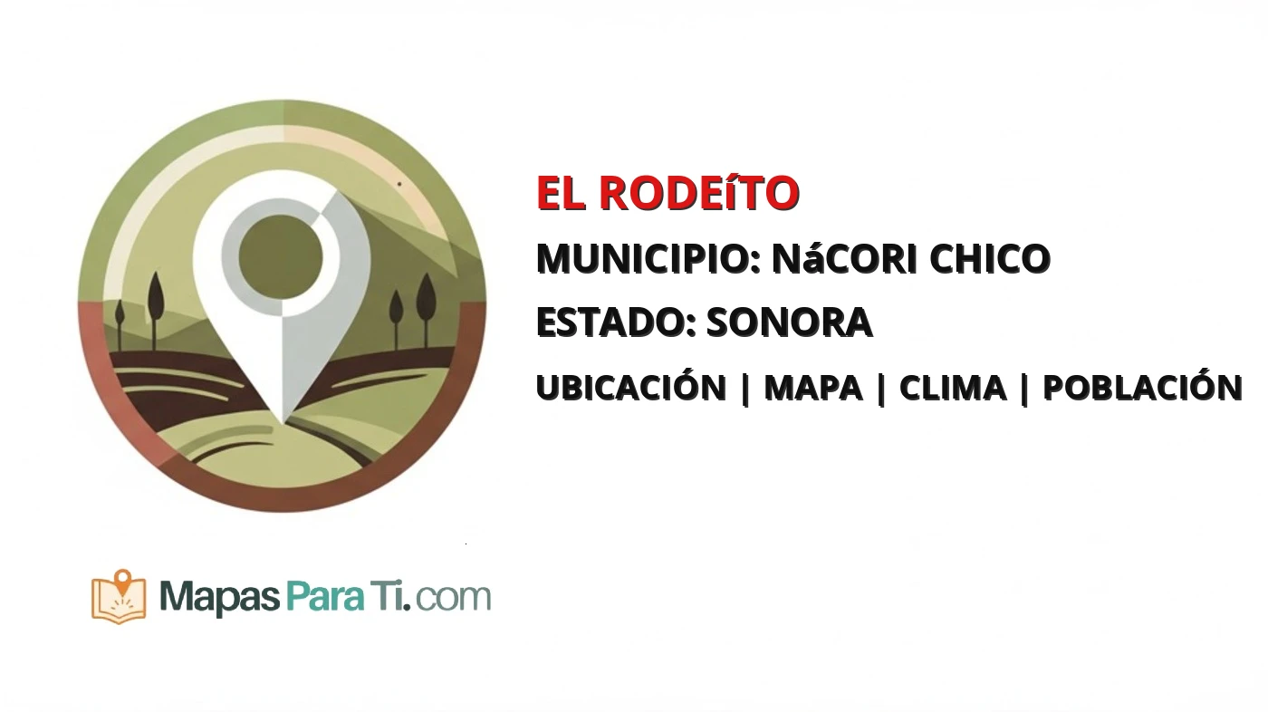 Mapa y datos de El Rodeíto, Nácori Chico, Sonora