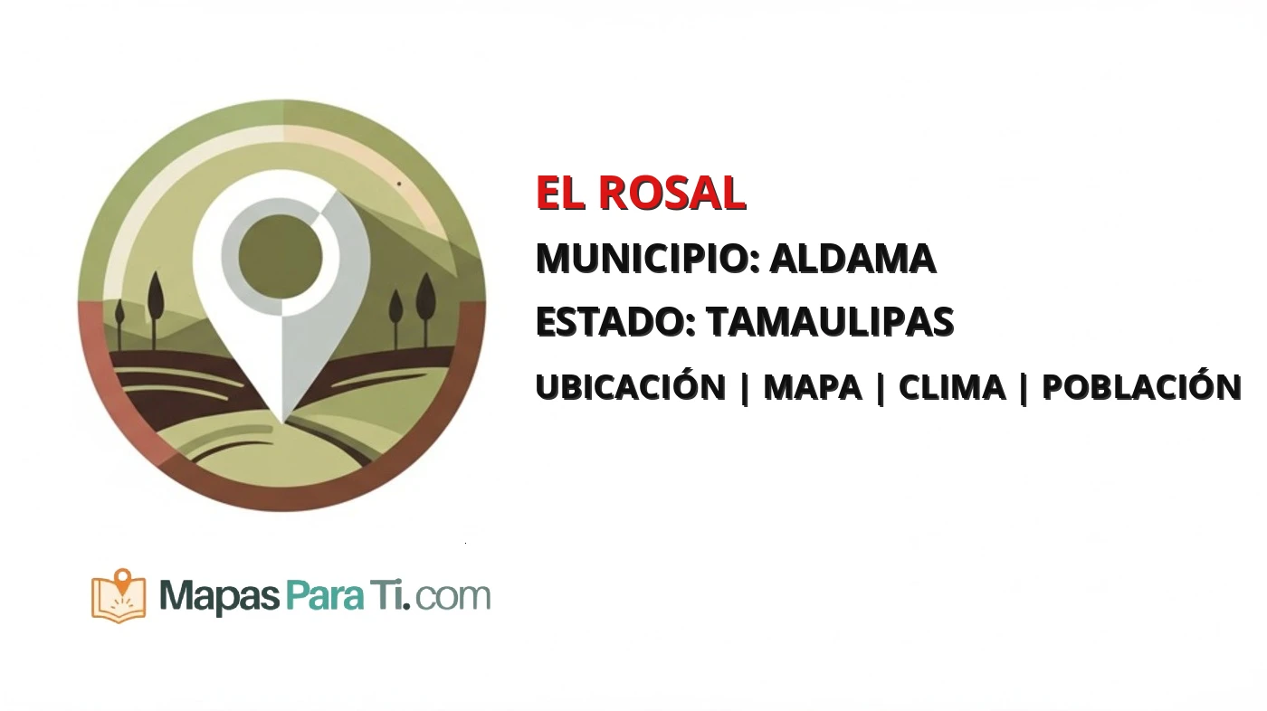 Mapa y datos de El Rosal, Aldama, Tamaulipas