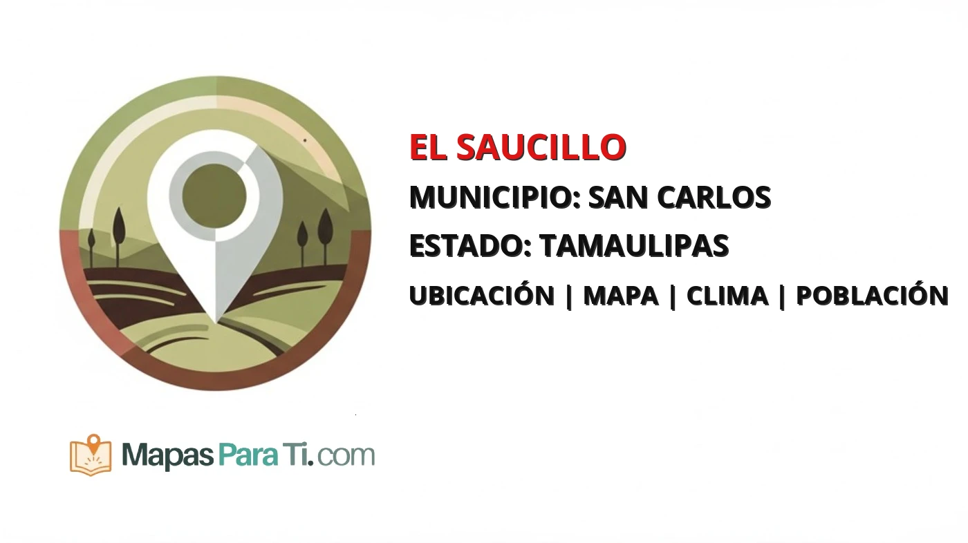 Mapa y datos de El Saucillo, San Carlos, Tamaulipas