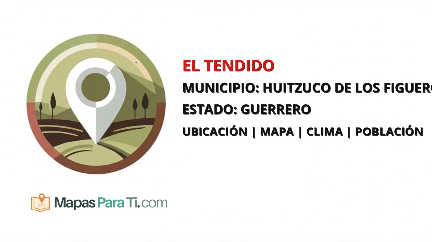 Mapa y datos de El Tendido, Huitzuco de los Figueroa, Guerrero