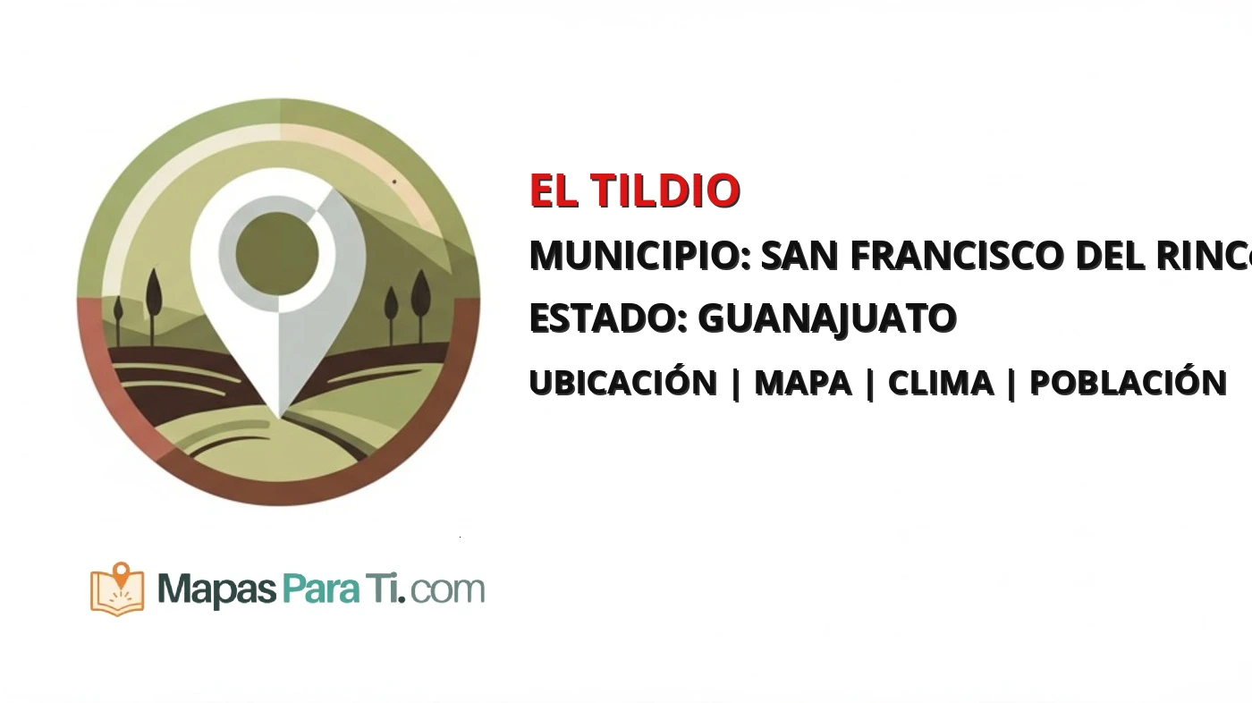 Mapa y datos de El Tildio, San Francisco del Rincón, Guanajuato