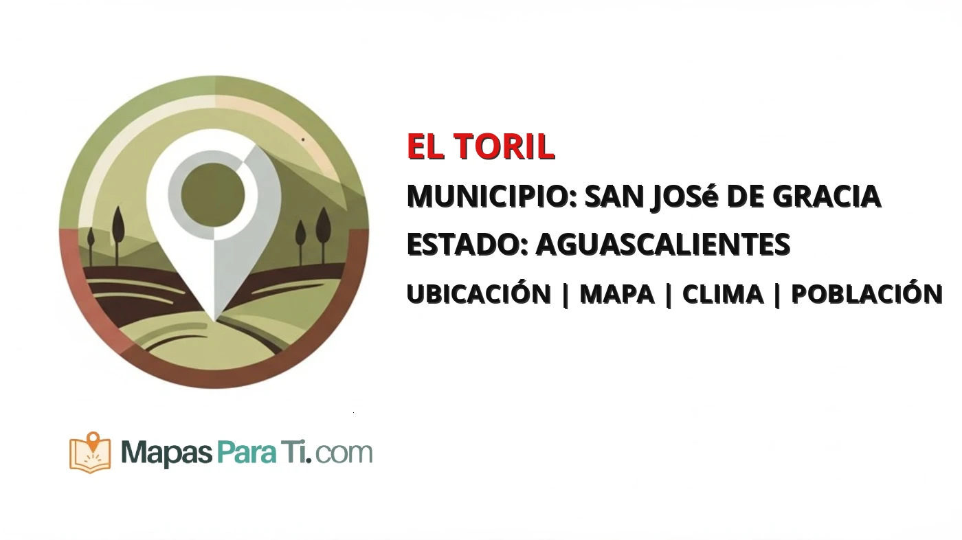 Mapa y datos de El Toril, San José de Gracia, Aguascalientes
