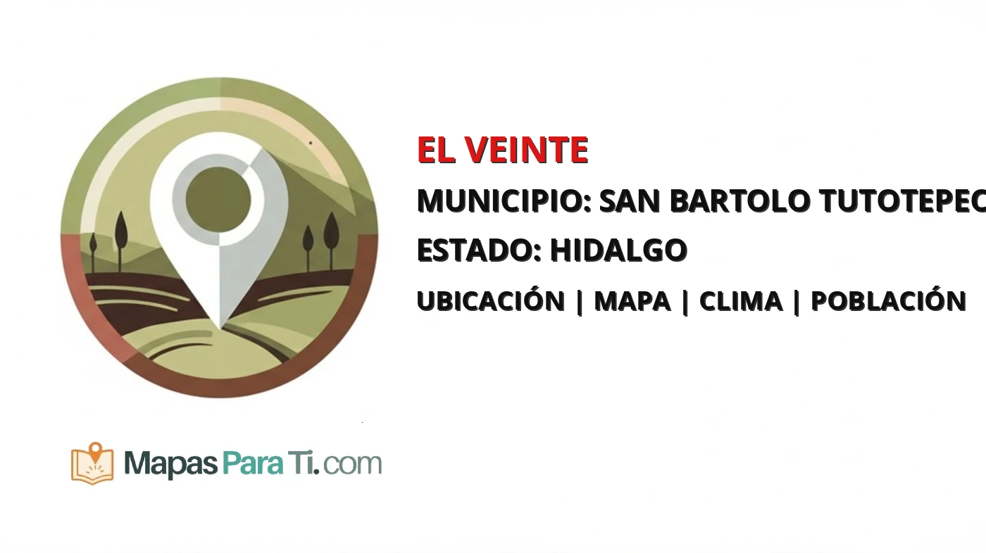 Mapa y datos de El Veinte, San Bartolo Tutotepec, Hidalgo