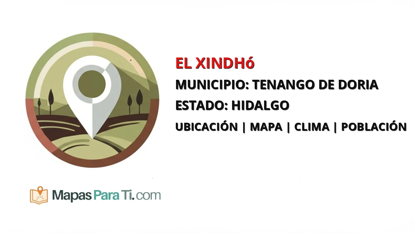 Mapa y datos de El Xindhó, Tenango de Doria, Hidalgo