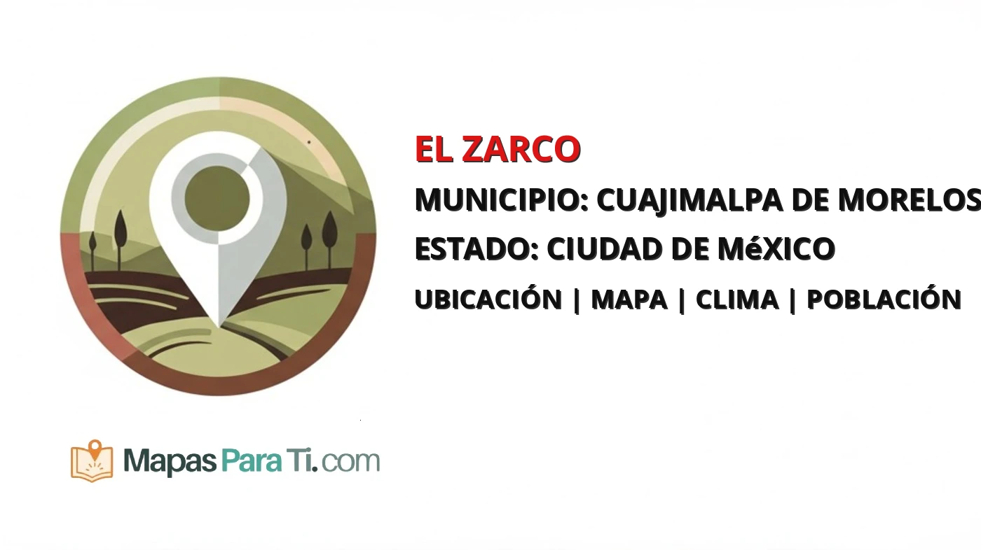 Mapa y datos de El Zarco, Cuajimalpa de Morelos, Ciudad de México