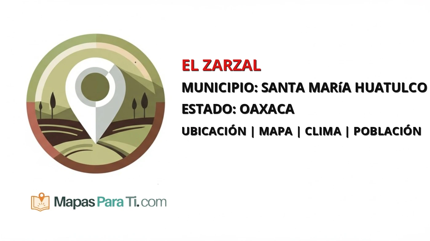 Mapa y datos de El Zarzal, Santa María Huatulco, Oaxaca
