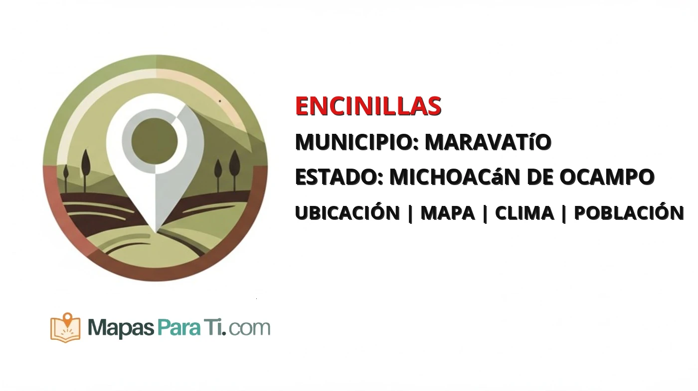 Mapa y datos de Encinillas, Maravatío, Michoacán de Ocampo