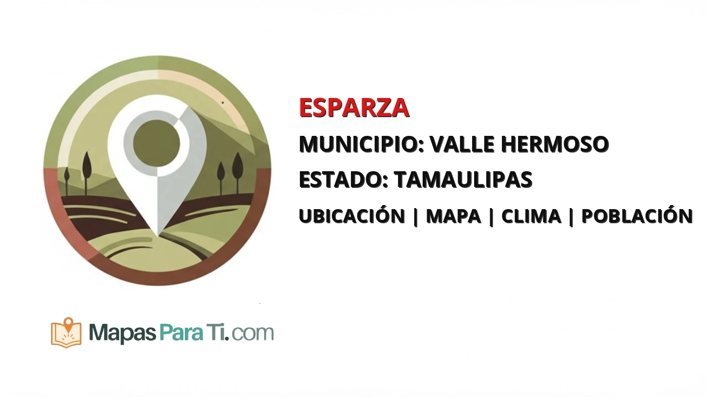 Mapa y datos de Esparza, Valle Hermoso, Tamaulipas