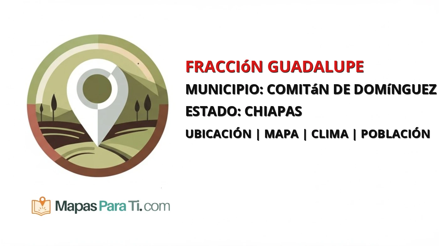 Mapa y datos de Fracción Guadalupe, Comitán de Domínguez, Chiapas