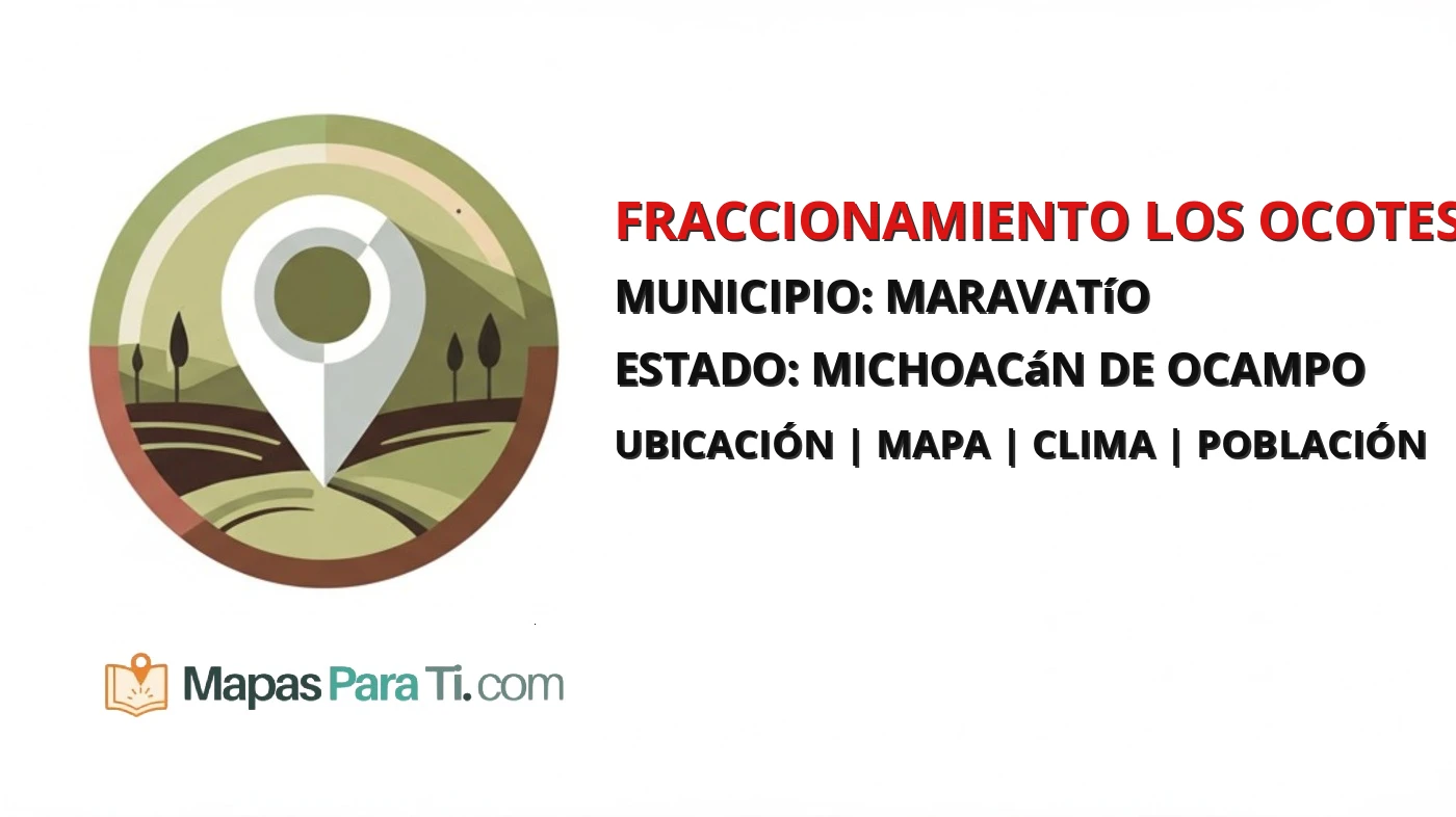 Mapa y datos de Fraccionamiento los Ocotes, Maravatío, Michoacán de Ocampo