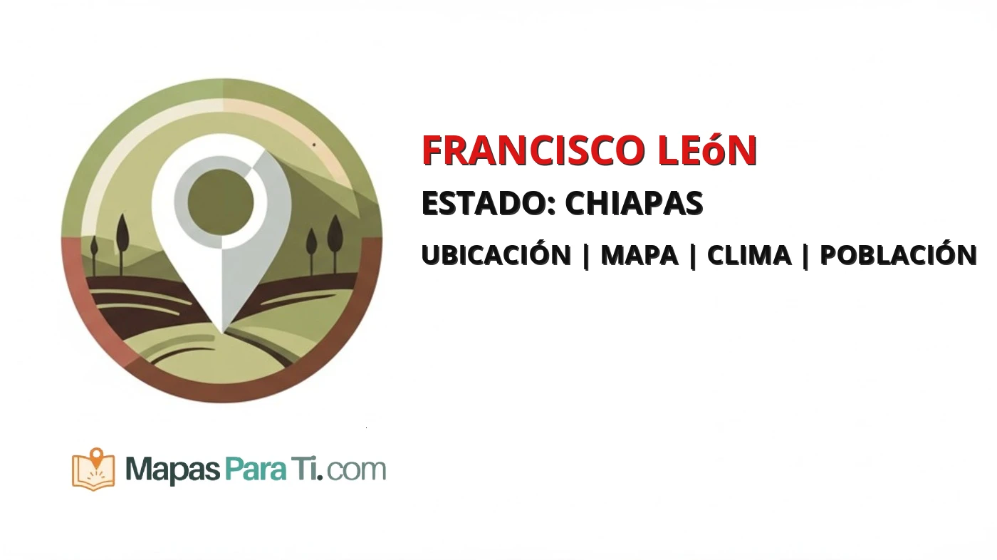 Mapa y datos del municipio de Francisco León, Chiapas