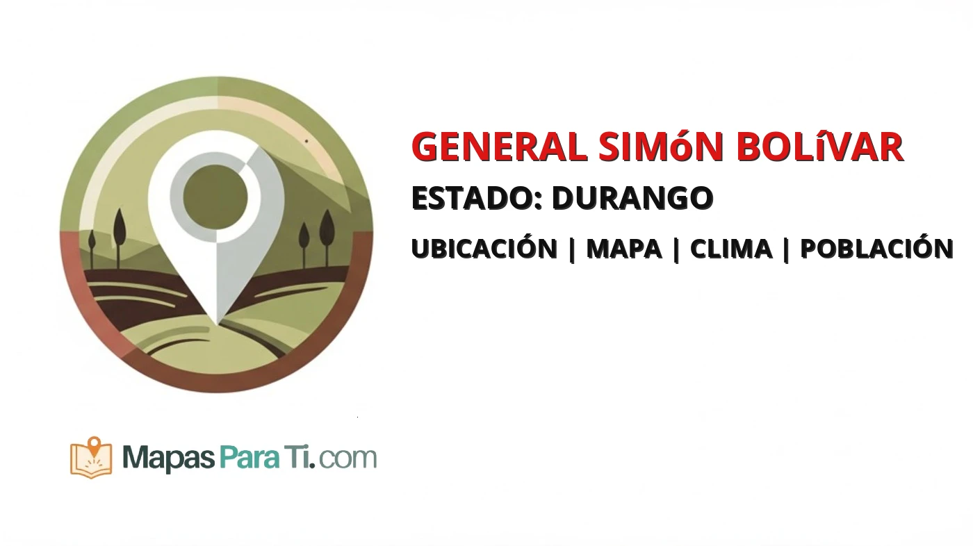 Mapa y datos del municipio de General Simón Bolívar, Durango
