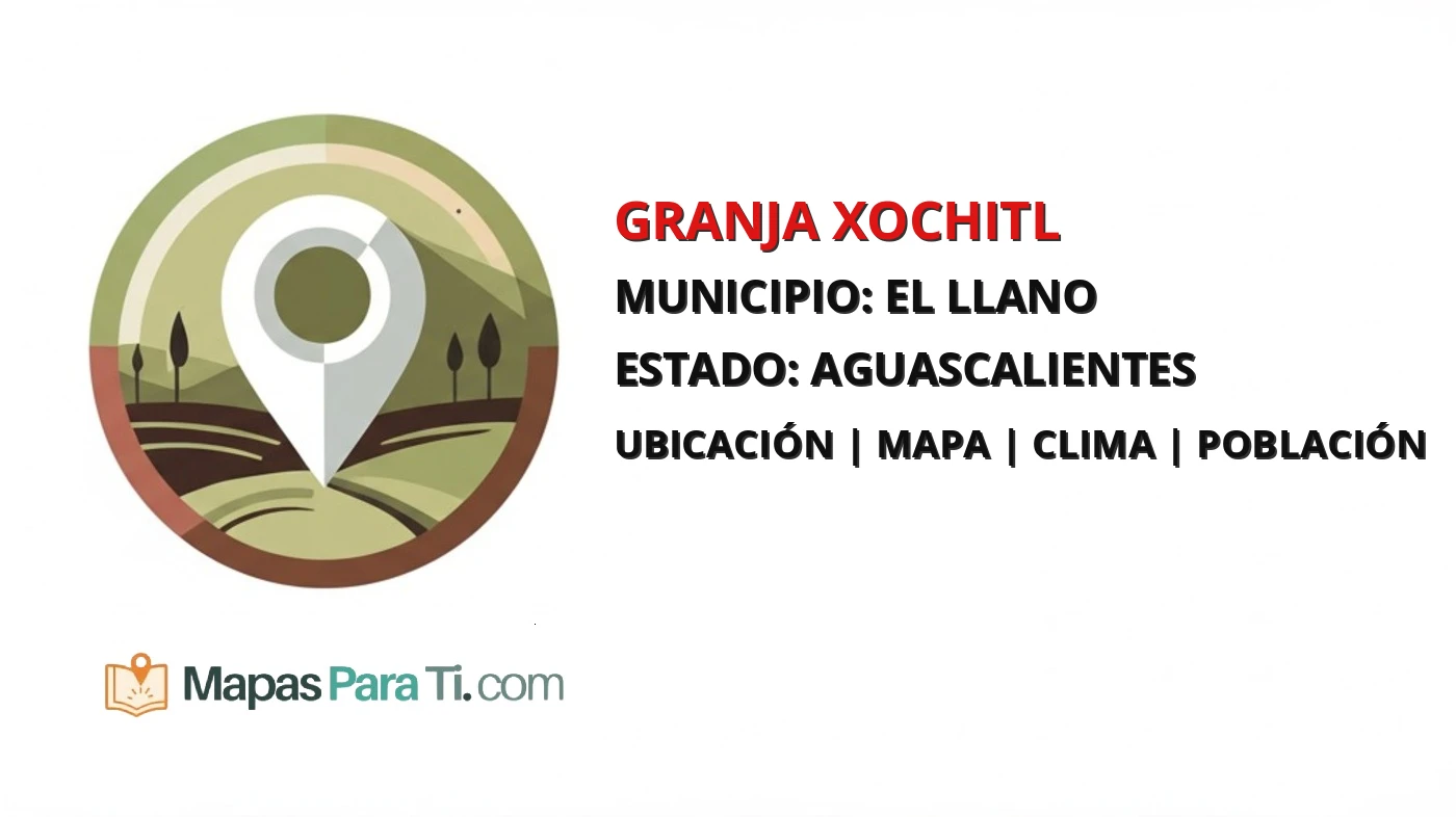 Mapa y datos de Granja Xochitl, El Llano, Aguascalientes
