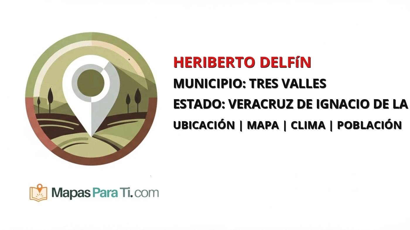 Mapa y datos de Heriberto Delfín, Tres Valles, Veracruz de Ignacio de la Llave
