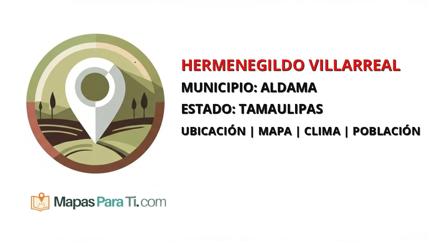 Mapa y datos de Hermenegildo Villarreal, Aldama, Tamaulipas